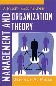 бесплатно читать книгу Management and Organization Theory. A Jossey-Bass Reader автора Jeffrey Miles