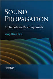 бесплатно читать книгу Sound Propagation. An Impedance Based Approach автора Yang-Hann Kim