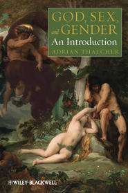 бесплатно читать книгу God, Sex, and Gender. An Introduction автора Adrian Thatcher
