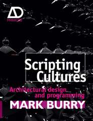 бесплатно читать книгу Scripting Cultures. Architectural Design and Programming автора Mark Burry