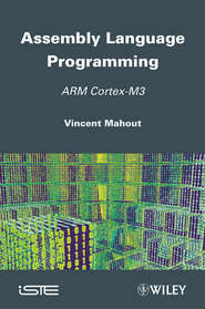 бесплатно читать книгу Assembly Language Programming. ARM Cortex-M3 автора Vincent Mahout