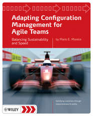 бесплатно читать книгу Adapting Configuration Management for Agile Teams. Balancing Sustainability and Speed автора Mario Moreira