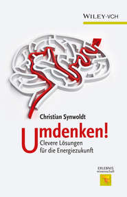 бесплатно читать книгу Umdenken!. Clevere Lösungen für die Energiezukunft автора Christian Synwoldt