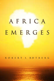 бесплатно читать книгу Africa Emerges. Consummate Challenges, Abundant Opportunities автора Robert Rotberg