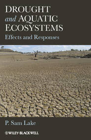 бесплатно читать книгу Drought and Aquatic Ecosystems. Effects and Responses автора P. Lake