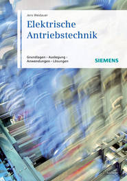 бесплатно читать книгу Elektrische Antriebstechnik. Grundlagen, Auslegung, Anwendungen, Lösungen автора Jens Weidauer