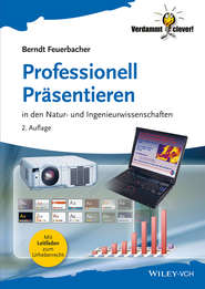 бесплатно читать книгу Professionell Präsentieren. in den Natur- und Ingenieurwissenschaften автора Berndt Feuerbacher