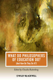 бесплатно читать книгу What Do Philosophers of Education Do? (And How Do They Do It?) автора Claudia Ruitenberg