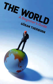 бесплатно читать книгу The World. A Beginner's Guide автора Goran Therborn