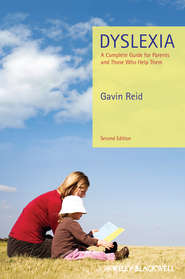 бесплатно читать книгу Dyslexia. A Complete Guide for Parents and Those Who Help Them автора Gavin Reid