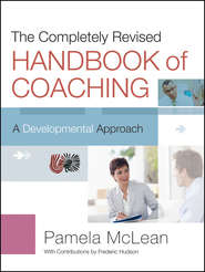 бесплатно читать книгу The Completely Revised Handbook of Coaching. A Developmental Approach автора Pamela McLean