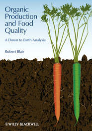 бесплатно читать книгу Organic Production and Food Quality. A Down to Earth Analysis автора Robert Blair