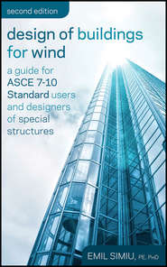 бесплатно читать книгу Design of Buildings for Wind. A Guide for ASCE 7-10 Standard Users and Designers of Special Structures автора Emil Simiu