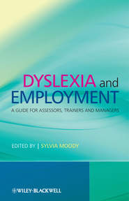 бесплатно читать книгу Dyslexia and Employment. A Guide for Assessors, Trainers and Managers автора Sylvia Moody