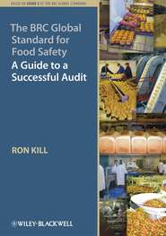 бесплатно читать книгу The BRC Global Standard for Food Safety. A Guide to a Successful Audit автора Ron Kill