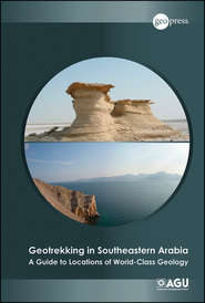 бесплатно читать книгу Geotrekking in Southeastern Arabia. A Guide to Locations of World-Class Geology автора Benjamin Jordan