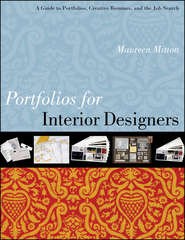 бесплатно читать книгу Portfolios for Interior Designers. A Guide to Portfolios, Creative Resumes, and the Job Search автора Maureen Mitton