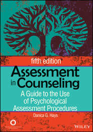 бесплатно читать книгу Assessment in Counseling. A Guide to the Use of Psychological Assessment Procedures автора Danica Hays