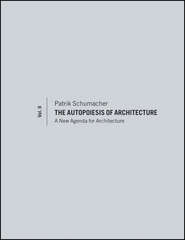 бесплатно читать книгу The Autopoiesis of Architecture, Volume II. A New Agenda for Architecture автора Patrik Schumacher