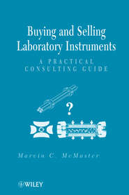 бесплатно читать книгу Buying and Selling Laboratory Instruments. A Practical Consulting Guide автора Marvin McMaster