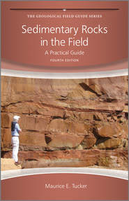 бесплатно читать книгу Sedimentary Rocks in the Field. A Practical Guide автора Maurice Tucker