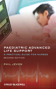 бесплатно читать книгу Paediatric Advanced Life Support. A Practical Guide for Nurses автора Philip Jevon