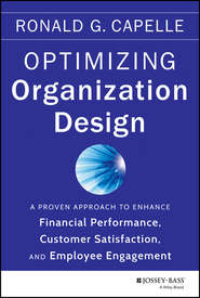 бесплатно читать книгу Optimizing Organization Design. A Proven Approach to Enhance Financial Performance, Customer Satisfaction and Employee Engagement автора Ronald Capelle