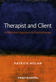 бесплатно читать книгу Therapist and Client. A Relational Approach to Psychotherapy автора Patrick Nolan