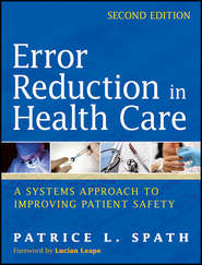 бесплатно читать книгу Error Reduction in Health Care. A Systems Approach to Improving Patient Safety автора Patrice Spath