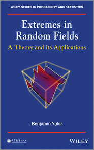бесплатно читать книгу Extremes in Random Fields. A Theory and Its Applications автора Benjamin Yakir