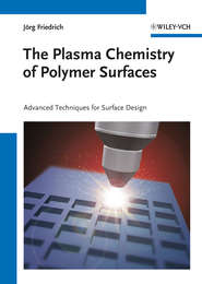 бесплатно читать книгу The Plasma Chemistry of Polymer Surfaces. Advanced Techniques for Surface Design автора Jorg Friedrich