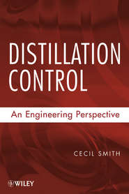 бесплатно читать книгу Distillation Control. An Engineering Perspective автора Cecil Smith