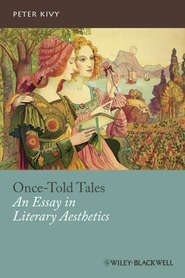 бесплатно читать книгу Once-Told Tales. An Essay in Literary Aesthetics автора Peter Kivy