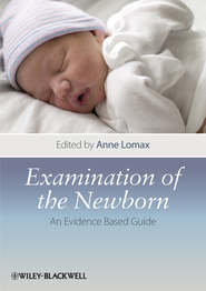 бесплатно читать книгу Examination of the Newborn. An Evidence Based Guide автора Anne Lomax