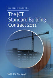 бесплатно читать книгу The JCT Standard Building Contract 2011. An Explanation and Guide for Busy Practitioners and Students автора David Chappell