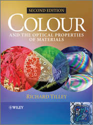 бесплатно читать книгу Colour and the Optical Properties of Materials. An Exploration of the Relationship Between Light, the Optical Properties of Materials and Colour автора Richard J. D. Tilley