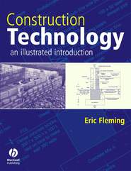 бесплатно читать книгу Construction Technology. An Illustrated Introduction автора Eric Fleming