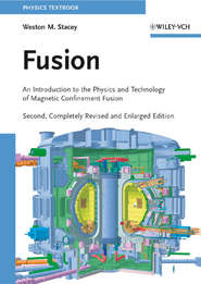 бесплатно читать книгу Fusion. An Introduction to the Physics and Technology of Magnetic Confinement Fusion автора Weston Stacey