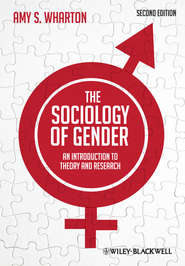 бесплатно читать книгу The Sociology of Gender. An Introduction to Theory and Research автора Amy Wharton