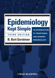 бесплатно читать книгу Epidemiology Kept Simple. An Introduction to Traditional and Modern Epidemiology автора B. Gerstman