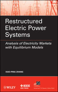 бесплатно читать книгу Restructured Electric Power Systems. Analysis of Electricity Markets with Equilibrium Models автора Xiao-Ping Zhang
