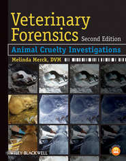 бесплатно читать книгу Veterinary Forensics. Animal Cruelty Investigations автора Melinda Merck