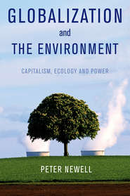 бесплатно читать книгу Globalization and the Environment. Capitalism, Ecology and Power автора Peter Newell