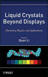 бесплатно читать книгу Liquid Crystals Beyond Displays. Chemistry, Physics, and Applications автора Quan Li