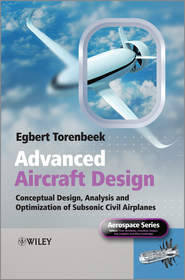 бесплатно читать книгу Advanced Aircraft Design. Conceptual Design, Technology and Optimization of Subsonic Civil Airplanes автора Egbert Torenbeek