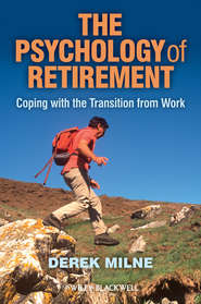 бесплатно читать книгу The Psychology of Retirement. Coping with the Transition from Work автора Derek Milne