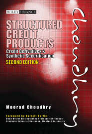 бесплатно читать книгу Structured Credit Products. Credit Derivatives and Synthetic Securitisation автора Moorad Choudhry
