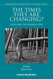 бесплатно читать книгу The Times They Are Changing? Crisis and the Welfare State автора Bent Greve