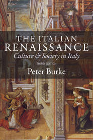 бесплатно читать книгу The Italian Renaissance. Culture and Society in Italy автора Питер Бёрк