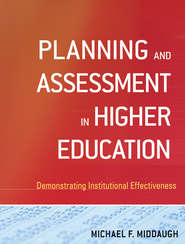 бесплатно читать книгу Planning and Assessment in Higher Education. Demonstrating Institutional Effectiveness автора Michael Middaugh